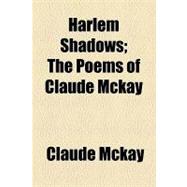 Harlem Shadows: The Poems of Claude Mckay