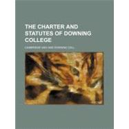 The Charter and Statutes of Downing College