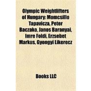 Olympic Weightlifters of Hungary : Momcsilló Tapavicza, Péter Baczakó, János Baranyai, Imre Földi, Erzsébet Márkus, Gyöngyi Likerecz