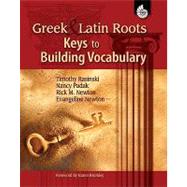 Greek and Latin Roots : Keys to Building Vocabulary