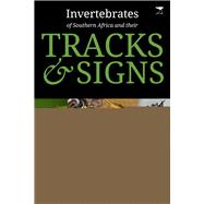 Invertebrates of Southern Africa & Their Tracks and Signs