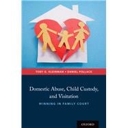 Domestic Abuse, Child Custody, and Visitation Winning in Family Court
