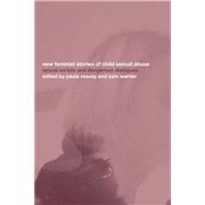 New Feminist Stories of Child Sexual Abuse : Sexual Scripts and Dangerous Dialogues