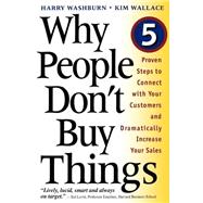 Why People Don't Buy Things Five Five Proven Steps To Connect With Your Customers And Dramatically Improve Your Sales