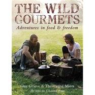 The Wild Gourmets: Adventures in Food & Freedom