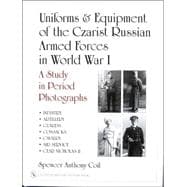 Uniforms & Equipment Of The Czarist Russian Armed Forces In World War I