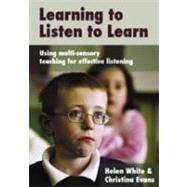 Learning to Listen to Learn : Using Multi-Sensory Teaching for Effective Listening
