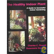Healthy Indoor Plant: A Guide to Successful Indoor Gardening