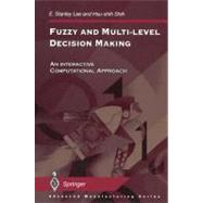 Fuzzy and Multi-Level Decision Making: An Interactive Computational Approach