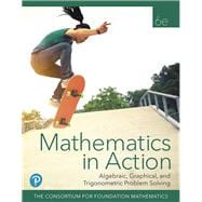 Mathematics in Action Algebraic, Graphical, and Trigonometric Problem Solving Plus MyLab Math with Pearson eText -- 24 Month Access Card Package