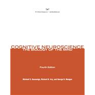 Cognitive Neuroscience: The Biology of the Mind (Fourth Edition)