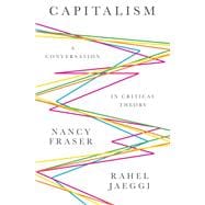 Capitalism A Conversation in Critical Theory