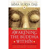 Awakening the Buddha Within Eight Steps to Enlightenment