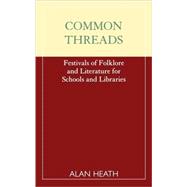 Common Threads Festivals of Folklore and Literature for Schools and Libraries