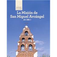 La Mision de San Miguel Arcangel/ Discovering Mission San Miguel Arcangel