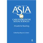 Asia: Case Studies in the Social Sciences - A Guide for Teaching: Case Studies in the Social Sciences - A Guide for Teaching