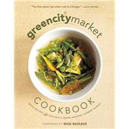 The Green City Market Cookbook Great Recipes from Chicago's Award-Winning Farmers Market