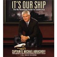 It's Our Ship The No-Nonsense Guide to Leadership