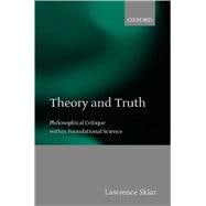 Theory and Truth Philosophical Critique within Foundational Science