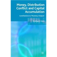 Money, Distribution Conflict and Capital Accumulation Contributions to 'Monetary Analysis'