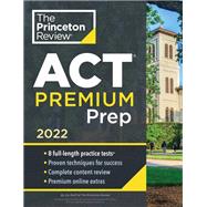 Princeton Review ACT Premium Prep, 2022 8 Practice Tests + Content Review + Strategies