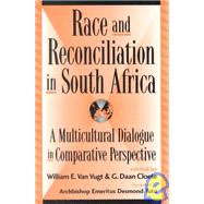 Race and Reconciliation in South Africa A Multicultural Dialogue in Comparative Perspective