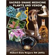 Sacred Snake Medicine Plants and Venom
