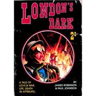 London's Dark A Tale of Love and War, Life, Death (and Afterlife)