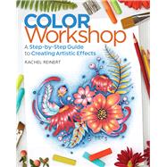 Color Workshop A Step-by-Step Guide to Creating Artistic Effects