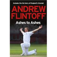 Andrew Flintoff: Ashes To Ashes One Test After Another