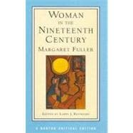 Woman in the Nineteenth Century (Norton Critical Editions)