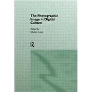 The Photographic Image in Digital Culture,9780415121576