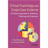 Clinical Psychology and Single-Case Evidence A Practical Approach to Treatment Planning and Evaluation