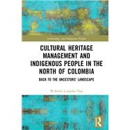 Cultural Heritage Management and Indigenous People in the North of Colombia