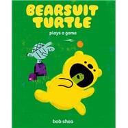 Bearsuit Turtle Plays a Game A Picture Book