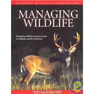 Managing Wildlife : On Private Lands in Alabama and the Southeast