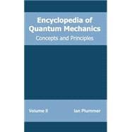 Encyclopedia of Quantum Mechanics: Concepts and Principles