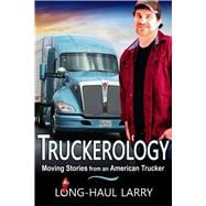 Truckerology Moving Stories From An American Trucker
