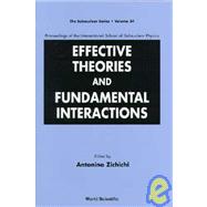 Effective Theories and Fundamental Interactions : Proceedings of the International School of Subnuclear Physics, Erice, Sicily, Italy, 3-12 June 1996