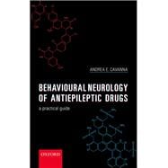 Behavioural Neurology of Anti-epileptic Drugs A Practical Guide