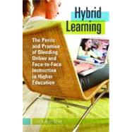 Hybrid Learning: The Perils and Promise of Blending Online and Face-to-Face Instruction in Higher Education