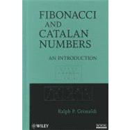 Fibonacci and Catalan Numbers An Introduction