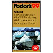 Alaska '99 : The Complete Guide with Wildlife Viewing Adventures, Camping and Cruises