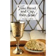 Take Bread and Cup, Then Serve!