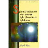 Spiritual Encounters with Unusual Light Phenomena : Lightforms