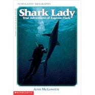 Shark Lady : True Adventures of Eugenie Clark
