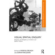 Visual Spatial Enquiry?: Diagrams and metaphors for architects and spatial thinkers