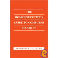 The Home Executive's Guide To Computer Security