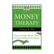 Money Therapy : Using the Eight Money Types to Create Wealth and Prosperity