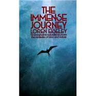 The Immense Journey An Imaginative Naturalist Explores the Mysteries of Man and Nature